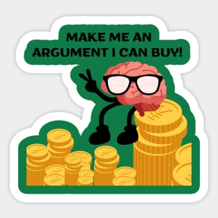 Make me an argument I can buy! Sticker